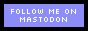 Follow me on Mastodon