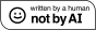 Written By a Human Not By AI